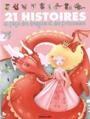 21 Histoires Au Pays Des Dragons Et Des Princesses