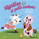 Mystère et petits cochons 02 : Qui a volé les bonbons de Nanette ?
