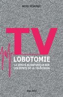 TV lobotomie : La vérité scientifique sur les effets de la télévision