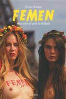Femen - Histoire d'une trahison