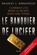 Le banquier de Lucifer : Comment j'ai brisé le secret bancaire Suisse