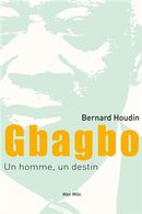 Gbagbo - Un homme, un destin