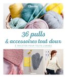 36 pulls & accessoires tout doux à tricoter pur toute l'année