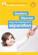 Questions/réponses autour de l'angoisse de la séparation 0-3 ans