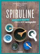 Spiruline : Bienfaits et recettes d'un aliment incroyable