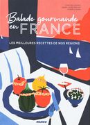 Balade gourmande en France : Les meilleures recettes de nos régions