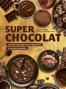 Super chocolat N.E. : L'art de la chocologie et de la dégustation - Des recettes irrésistibles