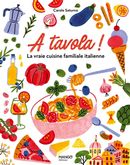 A tavola ! : La vraie cuisine familiale italienne