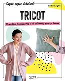 Tricot - 10 modèles d'accessoires et de vêtements pour se lancer