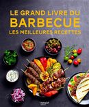 Le grand livre du barbecue - Les meilleures recettes