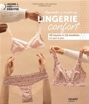 Apprendre à coudre sa lingerie confort - 20 leçons et 10 modèles en pas à pas