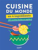 Cuisine du monde en 4 ingrédients - 150 recettes faciles et rapides