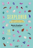 Sexplorer : 50 pages de conseils pratiques pour cultiver la jouissance au quotidien