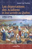 Les déportations des Acadiens et leur arrivée au Québec