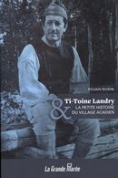 Ti-Toine Landry et La petite histoire du Village historique acadien