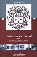 Une société secrète en Acadie : L'Odre de Jacques Cartier
