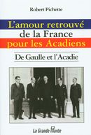 L'amour retrouvé de la France pour les Acadiens - De Gaulle et l'Acadie