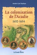 La colonisation de l'Acadie 1632 à 1654