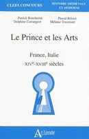 Prince et les Arts: France Italie XIVe - XVIIIe siècle