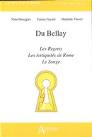Du Bellay : Les Regrets - Le Songe - Les Antiquités de Rome