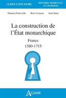 La construction de l'État monarchique - France 1380-1715