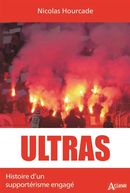 Ultras - Histoire d'un supportérisme engagé