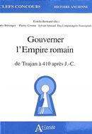 Gouverner l'Empire romain - de Trajan à 410 après J.-C