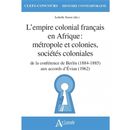 L'empire colonial français en Afrique : métropole et colonies, sociétés coloniales