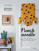 Punch needle : Réaliser des objets déco - Customiser ses vêtements et accessoires ...