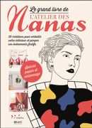 Le grand livre de l'atelier des Nanas : 30 créations pour embellir votre intérieur et pimper vos...