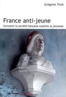 France anti-jeune - Comment la société française exploite sa jeunesse