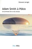 Adam Smith à Pékin - Les promesses de la voie chinoise