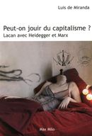 Peut-on jouir du capitalisme ? - Lacan avec Heidegger et Marx