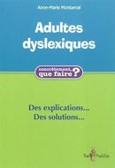 Adultes dyslexiques : concrètement que faire ? - Des explications... Des solutions...