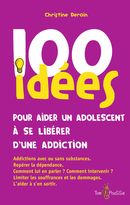 100 idées pour aider un adolescent à se libérer d'une addiction