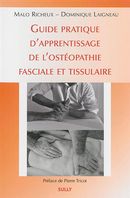 Guide pratique d'apprentissage de l'ostéopathie fasciale et tissulaire