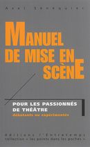 Manuel de mise en scène : Pour les passionnés de théâtre