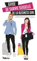 Guide de survie sexuelle de la Business Girl