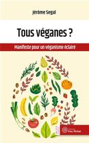 Tous véganes ? : Manifeste pour un végétarisme éclairé