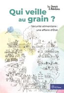 Qui veille au grain ? - Sécurité alimentaire : une affaire d'État