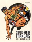 Super-héros français  Une anthologie sans fourreau