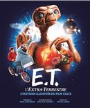 E.T. L'Extra-Terrestre - Histoire illustrée du film culte