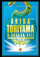 Akira Toriyama & Dragon Ball - L'homme derrière le manga