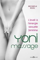 Yoni massage : L'éveil à l'énergie sexuelle féminine N.E.
