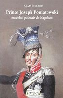 Prince Jospeh Poniatowski Maréchal polonais de Napoléon