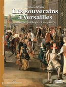 Souverains à Versailles entre publique et vie privée Les N.E.