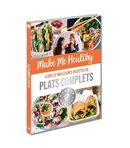 Make Me Healthy - Leurs 52 meilleures recettes de plats complets