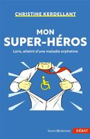 Mon super-héros - Loris, atteint d'une maladie orpheline