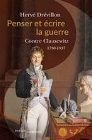 Contre Clausewitz - Penser la guerre 1780-1837