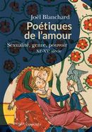 Poétiques de l'amour - Sexualité, genre, pouvoir XIe-XVe siècle